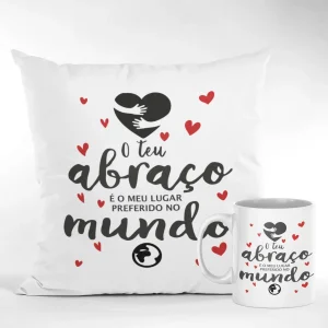 Almofada e/ou Caneca "O teu abraço"